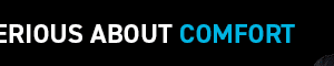 Get Serious About Comfort